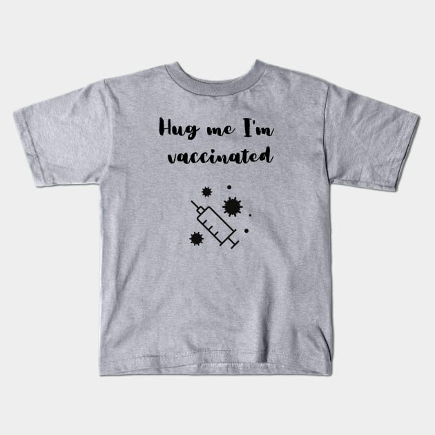 Hug me I'm Vaccinated Kids T-Shirt by Dog & Rooster